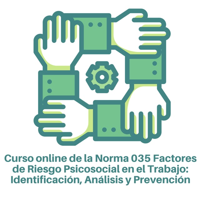 Curso Online Aplicado NOM035 Riesgos Psicosociales: Identificación, Análisis y Prevención
