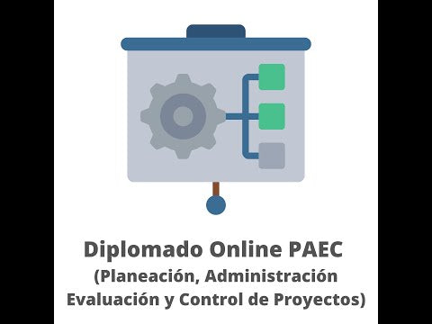 Diplomado Online de Planeación, Administración, Evaluación y Control de Proyectos PAEC